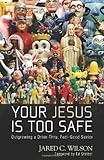 Your Jesus is too Safe book cover
